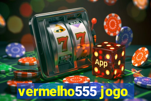 vermelho555 jogo
